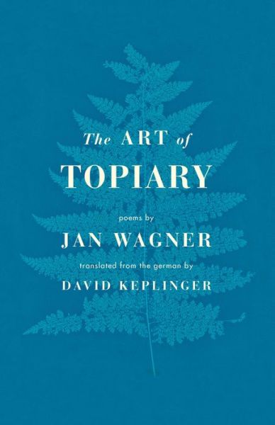 Cover for Jan Wagner · The Art of Topiary: Poems (Paperback Book) (2017)