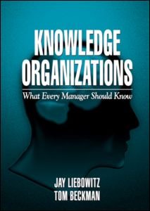 Knowledge Organizations: What Every Manager Should Know - Jay Liebowitz - Books - Taylor & Francis Inc - 9781574441963 - April 23, 1998