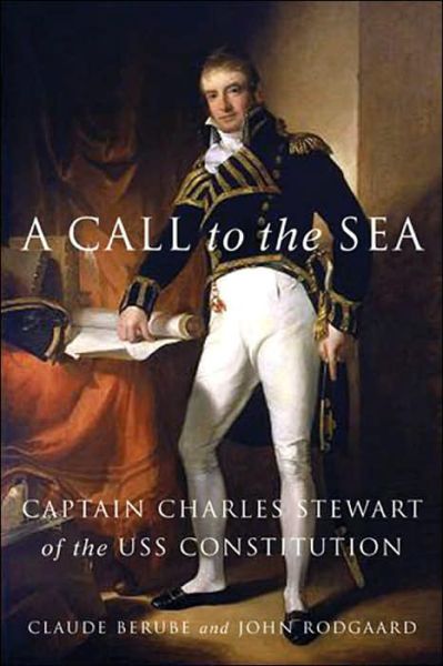 Cover for John Rodgaard · A Call to the Sea: Captain Charles Stewart of the Uss &lt;i&gt;constitution&lt;/i&gt; (Paperback Book) [New Ed edition] (2006)