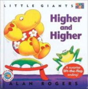 Higher and Higher (Little Giants) - Little Giants - Alan Rogers - Książki - Two-Can Publishers - 9781587283963 - 1 kwietnia 2002