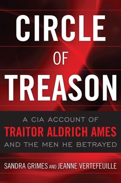 Circle of Treason: A CIA Account of Traitor Aldrich Ames and the Men He Betrayed - Sandra V. Grimes - Books - Naval Institute Press - 9781591143963 - January 2, 2014