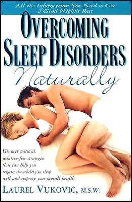 Cover for Laurel Vukovic · Overcoming Sleep Disorders Naturally: Discover Natural Sedative-Free Strategies That Not Only Help You Regain the Ability to Sleep Well but Can Also Improve Your Overall Health (Pocketbok) (2005)