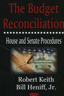 Cover for Robert Keith · Budget Reconciliation: House &amp; Senate Procedures (Hardcover Book) (2007)