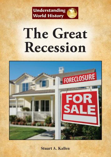 Cover for Stuart A. Kallen · The Great Recession (Understanding World History) (Gebundenes Buch) (2013)