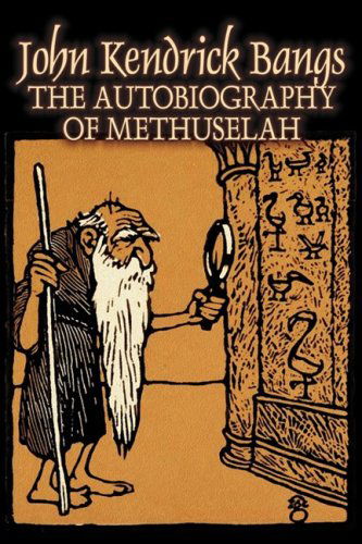 Cover for John Kendrick Bangs · The Autobiography of Methuselah (Hardcover Book) (2009)