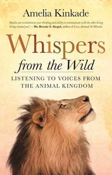 Whispers from the Wild: Listening to Voices from the Animal Kingdom - Amelia Kinkade - Książki - New World Library - 9781608683963 - 11 października 2016