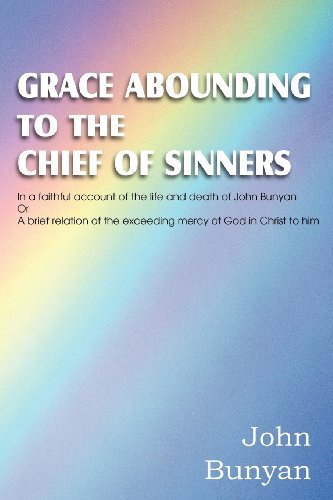 Grace Abounding to the Chief of Sinners - John Bunyan - Books - Bottom of the Hill Publishing - 9781612035963 - June 1, 2012