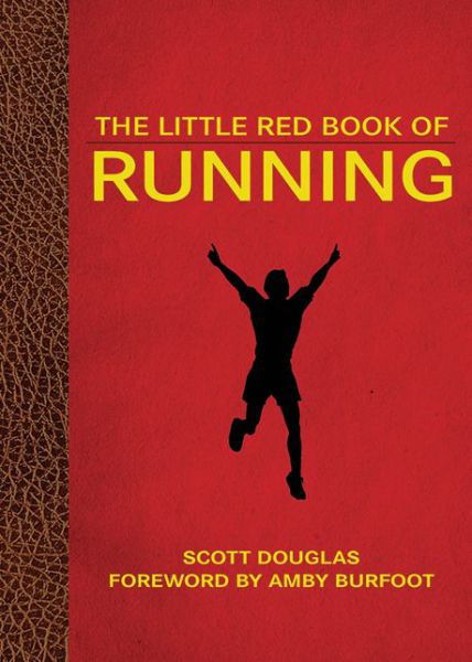 The Little Red Book of Running - Little Books - Scott Douglas - Books - Skyhorse Publishing - 9781616082963 - June 29, 2011