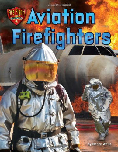 Cover for Nancy White · Aviation Firefighters (Fire Fight! the Bravest) (Hardcover Book) (2014)