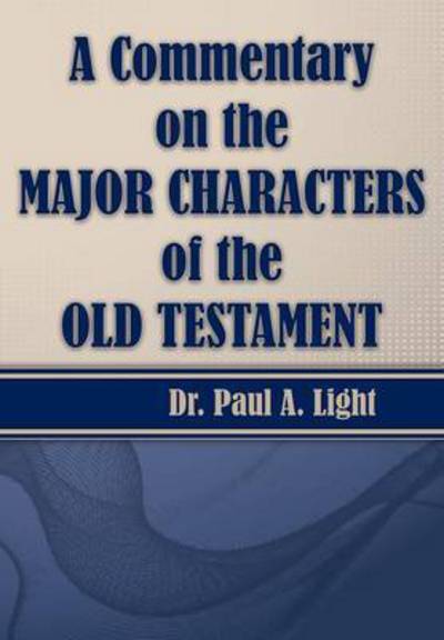 Cover for Paul a Light · A Commentary on the Major Bible Characters of the Old Testament (Paperback Book) (2015)