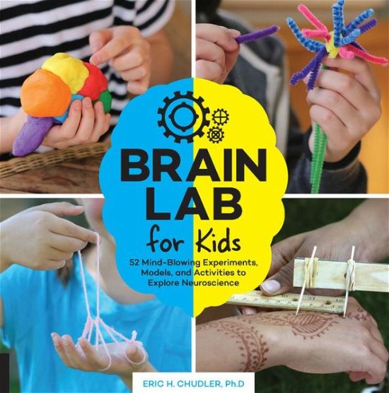 Cover for Eric H. Chudler · Brain Lab for Kids: 52 Mind-Blowing Experiments, Models, and Activities to Explore Neuroscience - Lab for Kids (Pocketbok) (2018)