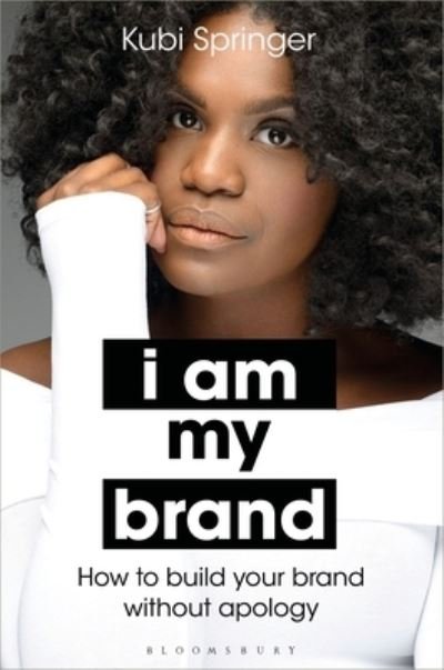 Cover for Kubi Springer · I Am My Brand How to Build Your Brand Without Apology (Bog) (2020)