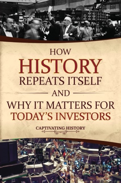 Cover for Captivating History · How History Repeats Itself and Why It Matters for Today's Investors (Paperback Book) (2022)