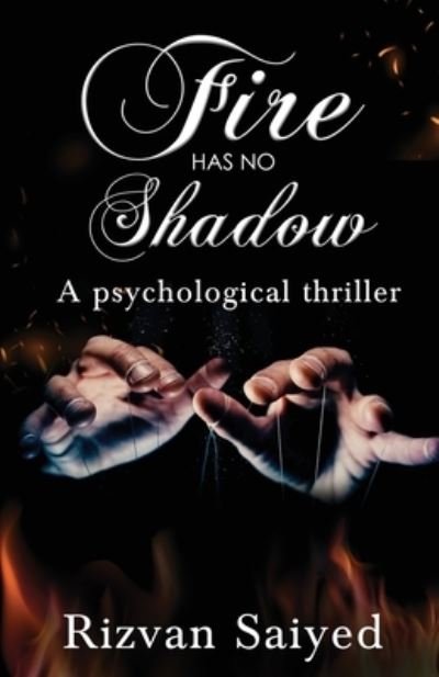Cover for Rizvan Saiyed · Fire has no shadow - A psychological thriller (Pocketbok) (2021)