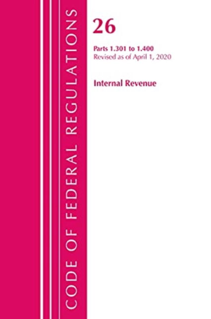Cover for Office Of The Federal Register (U.S.) · Code of Federal Regulations, Title 26 Internal Revenue 1.301-1.400, Revised as of April 1, 2020 - Code of Federal Regulations, Title 26 Internal Revenue (Paperback Book) (2021)