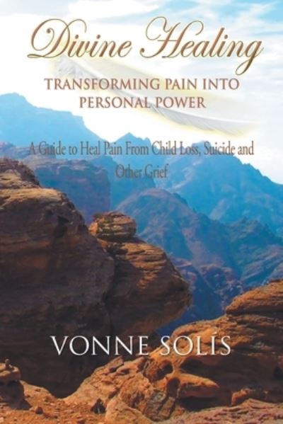 Cover for Vonne Solis · Divine Healing Transforming Pain into Personal Power (Taschenbuch) (2018)