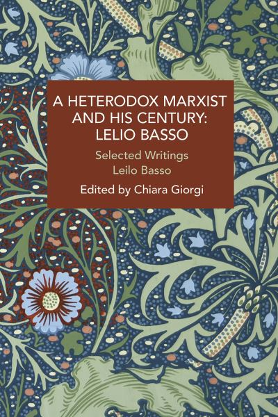 Cover for Lelio Basso · A Heterodox Marxist and His Century: Lelio Basso: Selected Writings - Historical Materialism (Paperback Book) (2021)