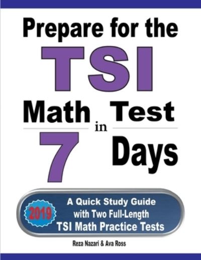 Prepare for the TSI Math Test in 7 Days - Reza Nazari - Books - Effortless Math Education - 9781646120963 - September 1, 2019