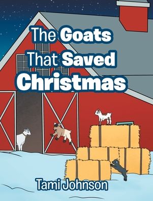 Cover for Tami Johnson · The Goats That Saved Christmas (Hardcover Book) (2020)