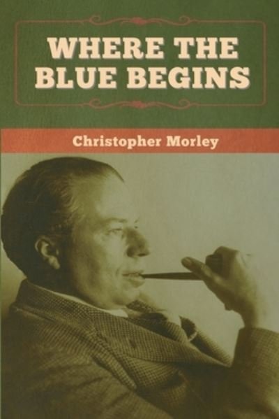 Cover for Christopher Morley · Where the Blue Begins (Paperback Bog) (2020)