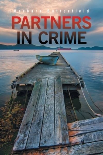 Partners in Crime - Barbara Butterfield - Books - Xlibris US - 9781664151963 - January 13, 2021