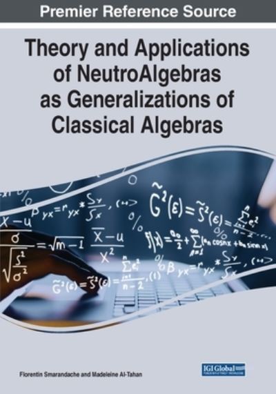 Cover for Theory and Applications of NeutroAlgebras as Generalizations of Classical Algebras (Paperback Book) (2022)