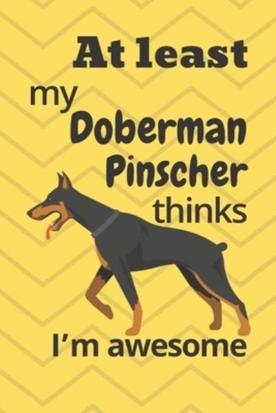 Cover for Wowpooch Blog · At least my Doberman Pinscher thinks I'm awesome (Taschenbuch) (2019)