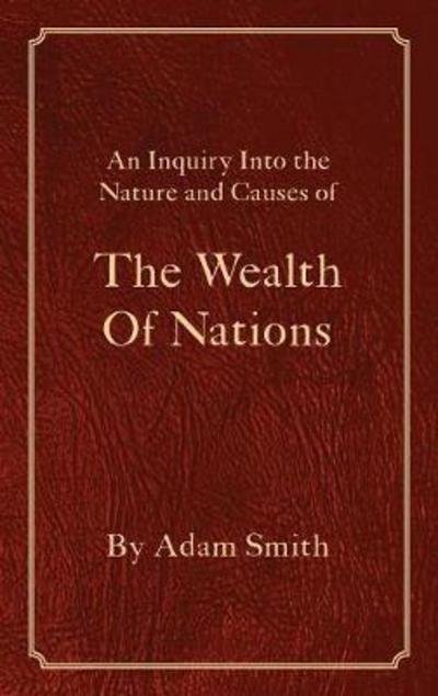 The Wealth Of Nations - Adam Smith - Livros - 12th Media Services - 9781680920963 - 18 de janeiro de 2018