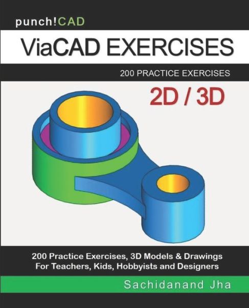 Cover for Sachidanand Jha · ViaCAD Exercises: 200 Practice Drawings For ViaCAD and Other Feature-Based Modeling Software (Paperback Book) (2019)