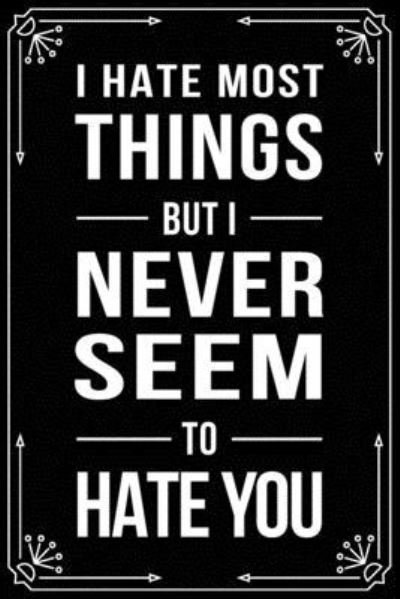 Cover for Bfsc Publishing · I Hate Most Things But I Never Seem to Hate You (Paperback Book) (2019)
