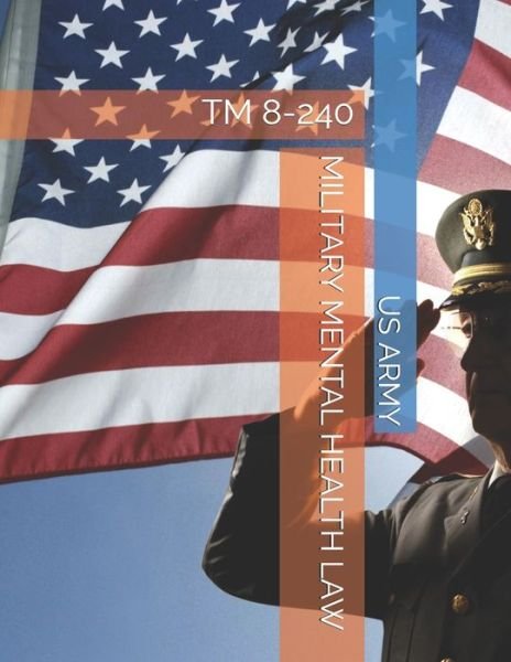 Military Mental Health Law - Us Army - Kirjat - Independently Published - 9781699645963 - maanantai 21. lokakuuta 2019