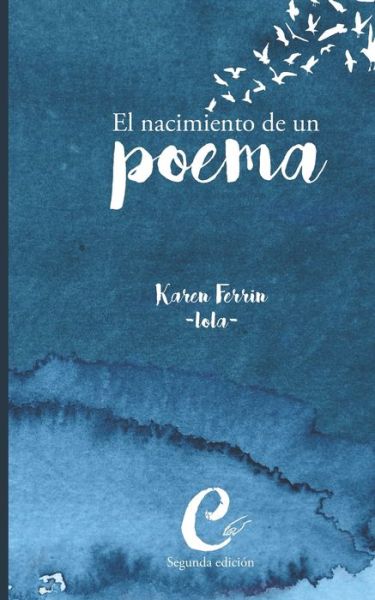 Cover for Karen Daniela Ferrin · El nacimiento de un poema (Paperback Book) (2018)