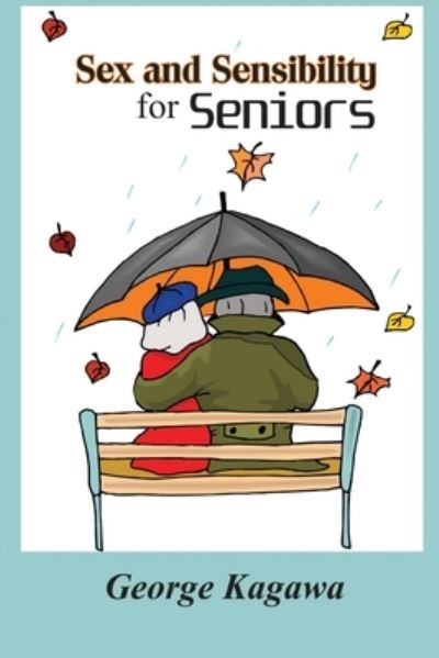 Cover for George Kagawa · Sex and Sensibility for Seniors (Paperback Book) (2019)