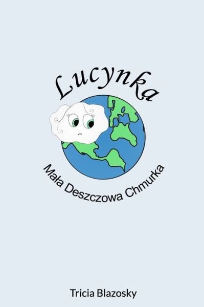 Lucynka - Blazosky Tricia Blazosky - Books - Blurb - 9781714146963 - December 21, 2021