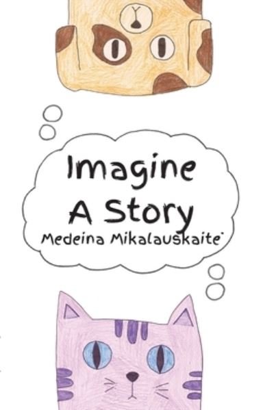 Cover for Medeina Mikalauskaite · Imagine A Story (Pocketbok) (2024)