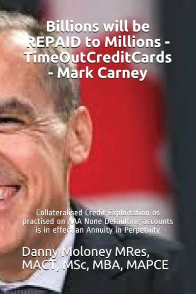 Cover for Mact Msc Mba Mapce Danny Molon Mres · Billions Will Be Repaid to Millions - Timeoutcreditcards - Mark Carney (Paperback Book) (2018)