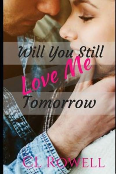 Cover for CL Rowell · Will You Still Love Me Tomorrow (Paperback Bog) (2018)