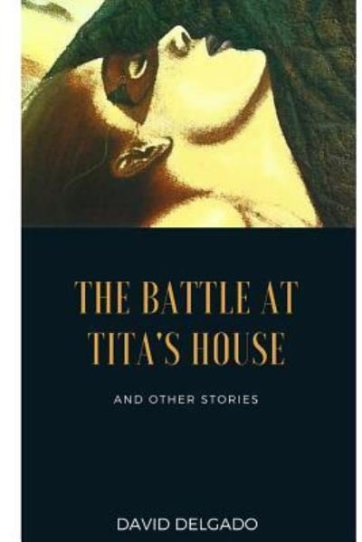 Cover for David Delgado · The Battle at Tita's House (Paperback Book) (2018)