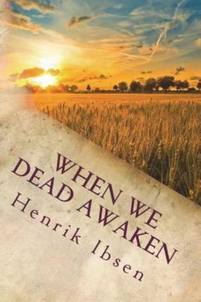 Cover for Henrik Ibsen · When We Dead Awaken (Taschenbuch) (2018)