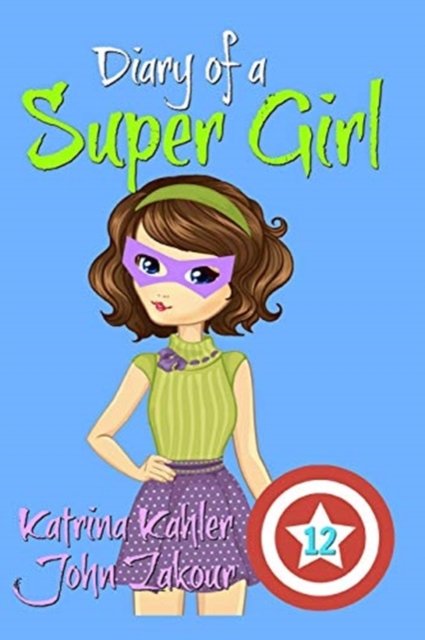 Cover for John Zakour · Diary of a Super Girl - Book 12: The Invasion - Diary of a Super Girl (Pocketbok) (2018)