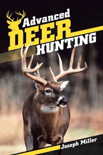 Cover for Joseph Miller · Advanced Deer Hunting (Paperback Book) (2019)