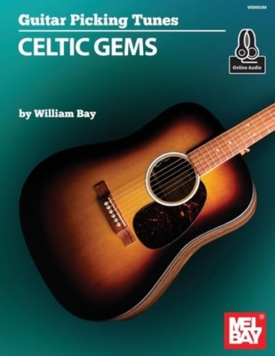 Guitar Picking Tunes - Celtic Gems - William a Bay - Books - William Bay Music - 9781733716963 - January 18, 2021