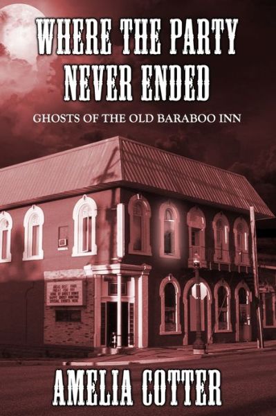 Cover for Amelia Cotter · Where The Party Never Ended: Ghosts of the Old Baraboo Inn (Paperback Book) (2021)