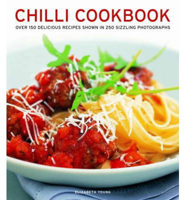 Cover for Elizabeth Young · Chilli Cookbook: over 150 Delicious Recipes Shown in 250 Sizzling Photographs (Paperback Book) (2014)