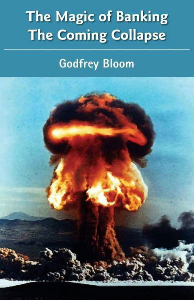 Cover for Godfrey Bloom · The Magic of Banking: The Coming Collapse (Paperback Book) (2017)