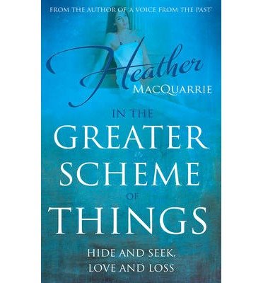 In the Greater Scheme of Things - Heather MacQuarrie - Bøker - Troubador Publishing - 9781783063963 - 28. juni 2014