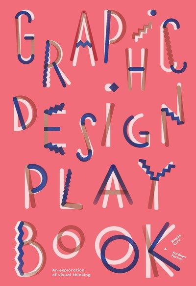 Cover for Sophie Cure · Graphic Design Play Book: An Exploration of Visual Thinking (Paperback Book) (2019)