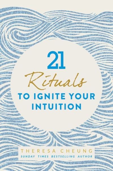 21 Rituals to Ignite Your Intuition - Theresa Cheung - Bücher - Watkins Media Limited - 9781786781963 - 16. April 2019