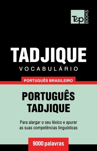 Cover for Andrey Taranov · Vocabulario Portugues Brasileiro-Tadjique - 9000 palavras - Brazilian Portuguese Collection (Pocketbok) (2019)
