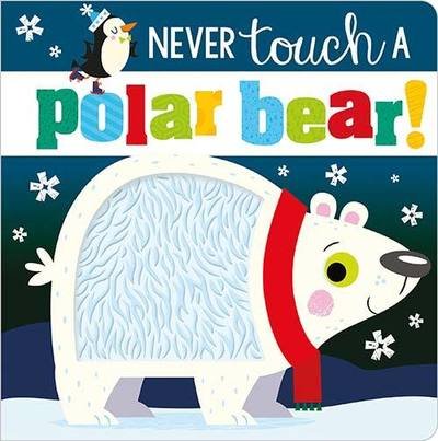 Cover for Rosie Greening · Never Touch a Polar Bear - Never Touch (Kartongbok) (2019)